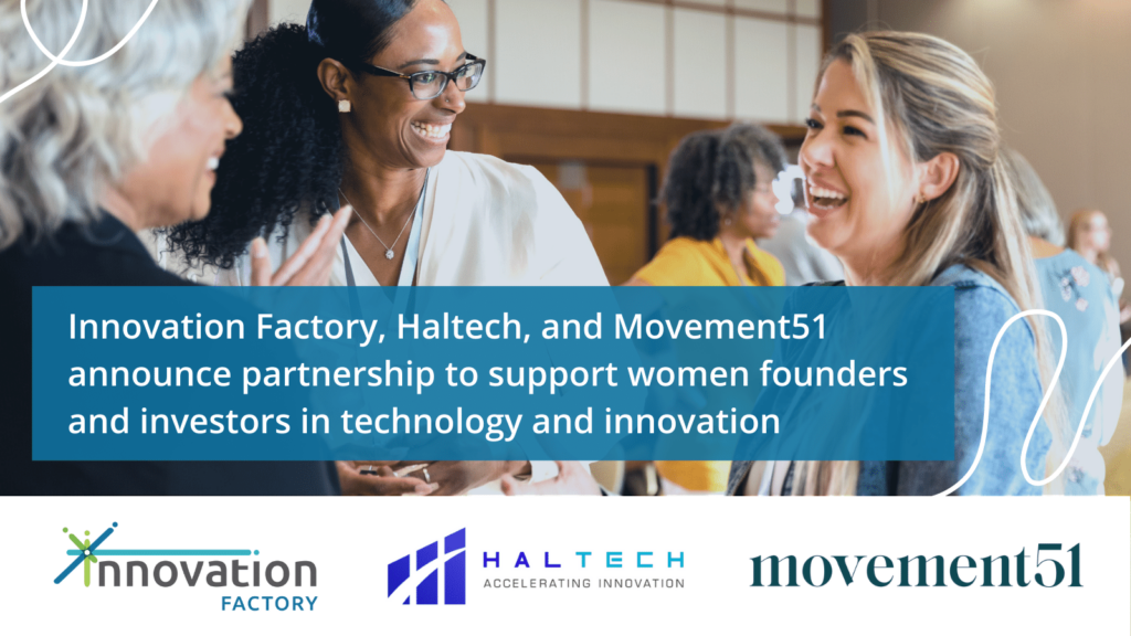 Innovation Factory Haltech and Movement51 announce partnership to support women founders and investors in tech and innovation