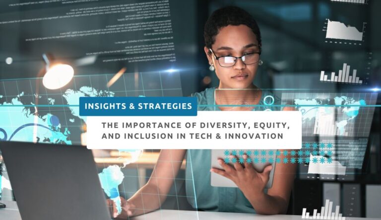 The Importance of Diversity, Equity, and Inclusion in Tech & Innovation