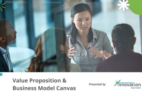 Value Proposition and Business Model Canvas presented by Innovation Factory and The Forge at McMaster