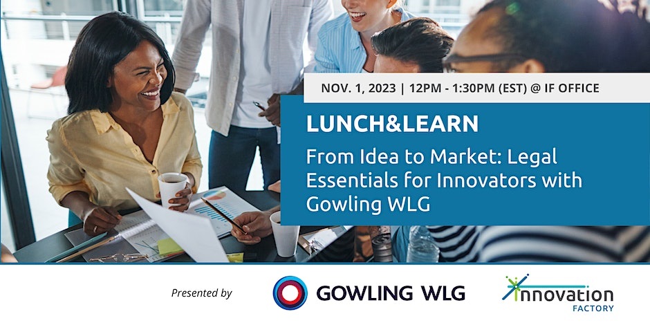 Lunch & Learn. From Idea to Market: Legal essentials for innovators with Gowling WLG