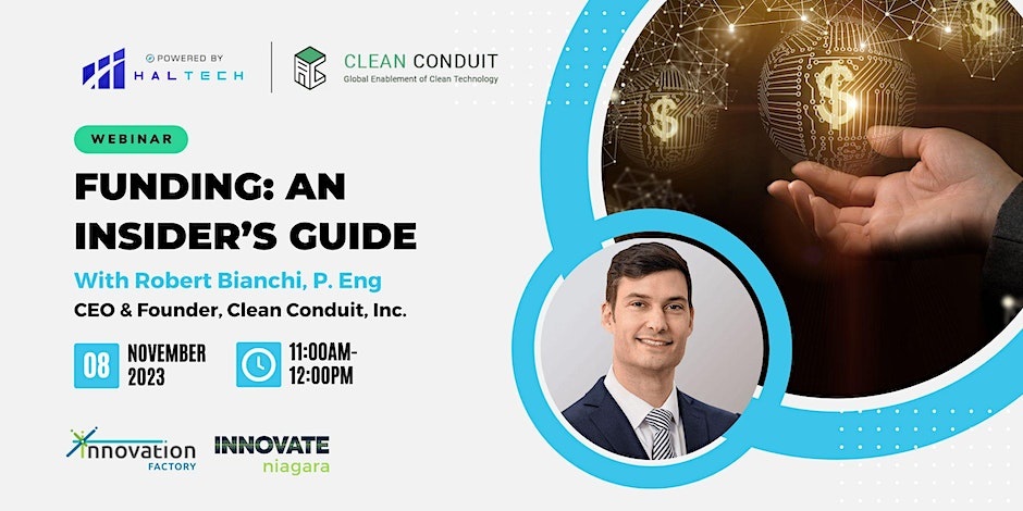 Insider's Guide to Funding for Cleantech Startups is presented by Robert Bianchi from Clean Conduit, and hosted by Haltech, Innovation Factory and Innovate Niagara. Discover how to maximize funding for your startup, avoid common pitfalls, and chart a course for your business growth.