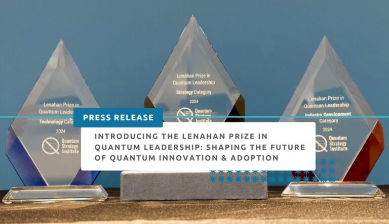 Introducing the Lenahan Prize in Quantum Leadership: Shaping the Future of Quantum Innovation & Adoption