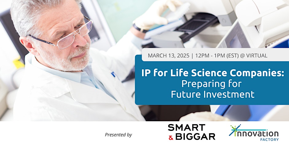 IP for Life Science Companies: Preparing for Future Investment with Smart & Biggar