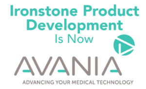 Ironstone Product Development is now Avania - Advancing your medical technology