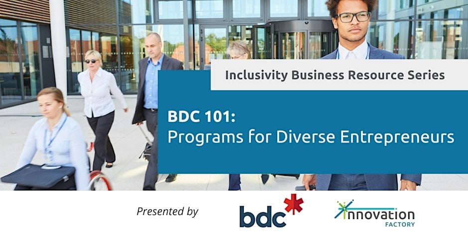 Inclusivity Business Resource Series is presented by BDC: Programs for Diverse Entrepreneurs