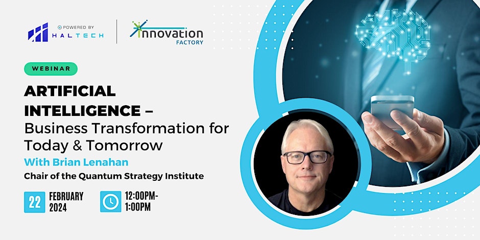 Artificial Intelligence – Business Transformation for Today & Tomorrow February 22, 2024 from 12:00pm to 1:00pm. Hosted by Haltech Regional Innovation Centre and Innovation Factory
