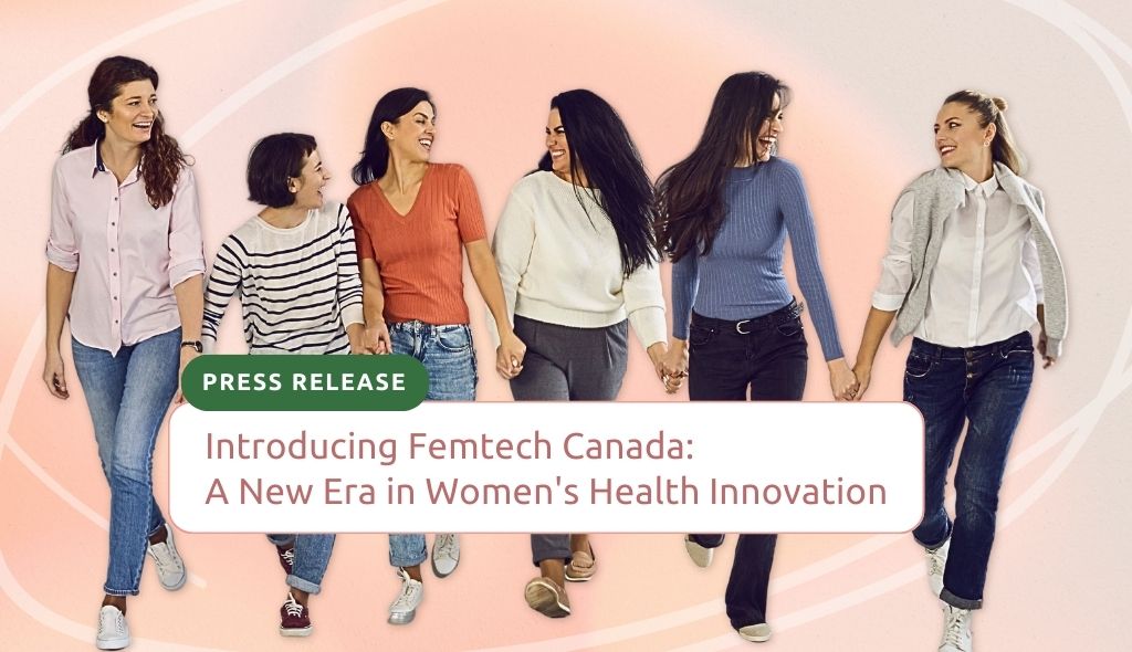 Title: Introducing Femtech Canada, a new era of women's health innovation. Image: A diverse group of women holding hands and happily walking together