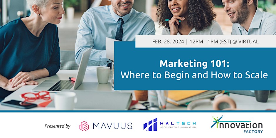 Marketing 101: Where to Begin and how to scale, presented by Mavuus, Haltech and Innovation Factory. Event Details: February 28, 2024 from 12:00pm to 1:00pm Eastern Standard Time EST. This event is free and delivered virtually. Image: A diverse group of entrepreneurs having a conversation.