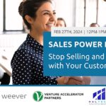 Free online webinar for sales and marketing professionals: Stop selling and start relating with Weever Apps. February 27, 2024 from 12:00pm to 1:00pm Eastern Standard Time. Presented by Weever Apps, Venture Accelerator Partners, Haltech Regional Innovation Centre and Innovation Factory.