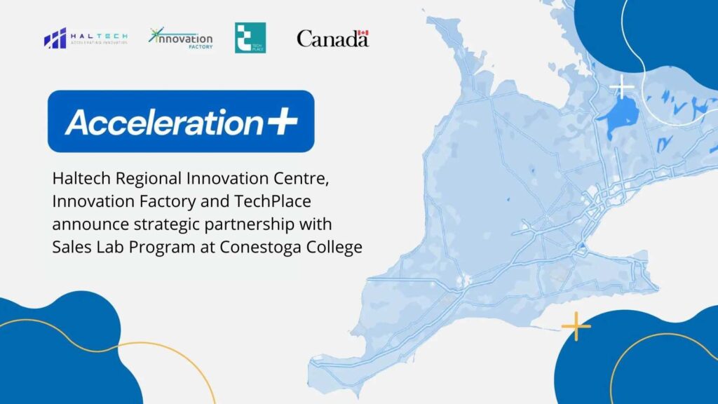 Haltech Regional Innovation Centre, Innovation Factory and TechPlace Announce Strategic Partnership with Sales Lab Program at Conestoga College