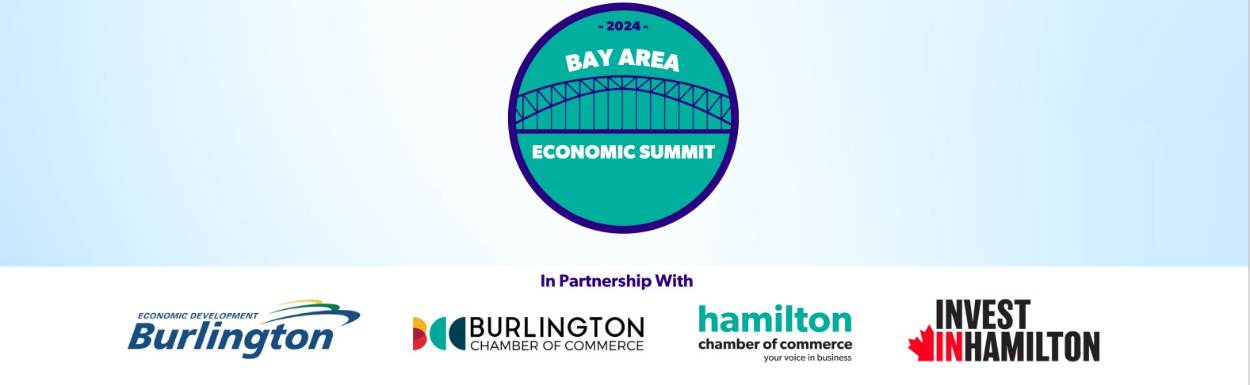 Bay Area Economic Summit in partnership with Burlington Economic Development, Burlington Chamber of Commerce, Hamilton Chamber of Commerce and Invest in Hamilton