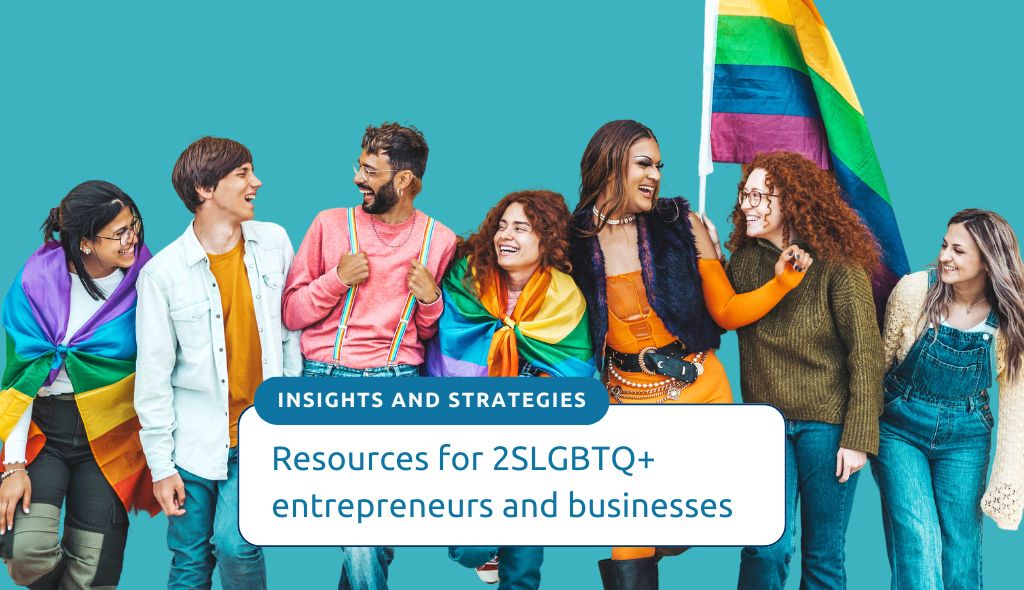 A diverse group of 2SLGBTQ+ entrepreneurs smiling and holding pride flags. Title text: Resources for 2SLGBTQ+ entrepreneurs and businesses.