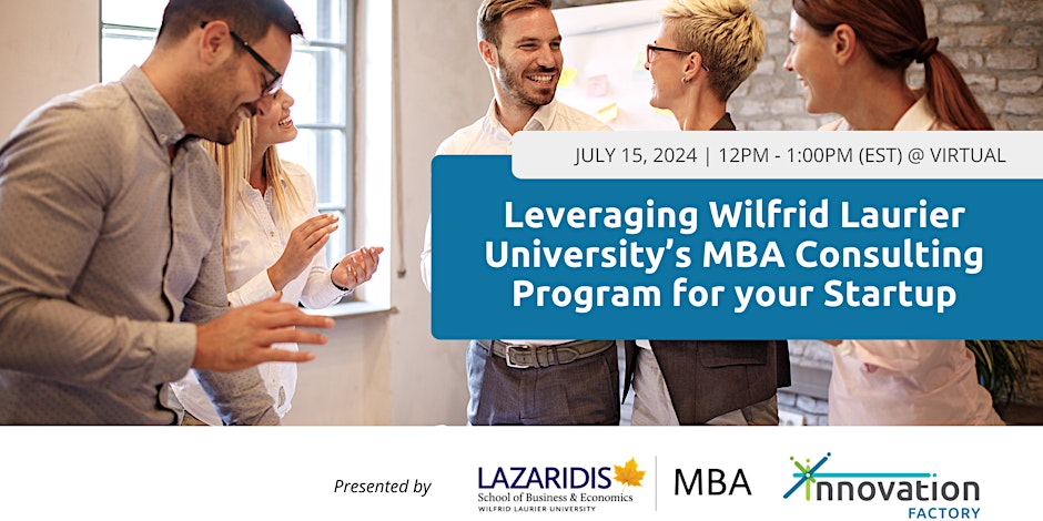 Leveraging Wilfrid Laurier's MBA Consulting Program for your Startup