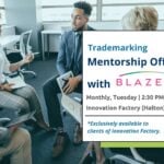 For Innovation Factory clients only. Gain valuable insights on trademarking and intellectual property advice from lawyers at Blaze IP.