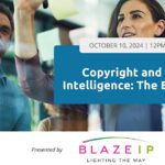 Copyright and Artificial Intelligence: The Evolving Law, presented by BLAZE IP and Innovation Factory