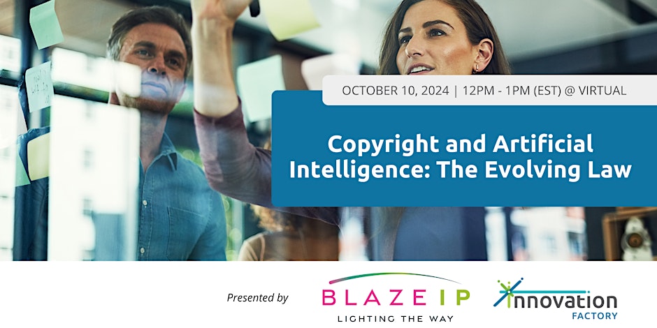 Copyright and Artificial Intelligence: The Evolving Law, presented by BLAZE IP and Innovation Factory