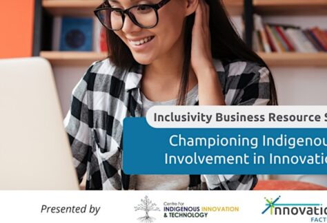 Inclusivity Business Resource Series: Championing Indigenous Involvement in Innovation