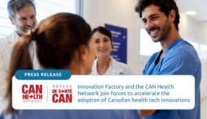 Innovation Factory and the CAN Health Network join forces to accelerate the adoption of Canadian health tech innovations