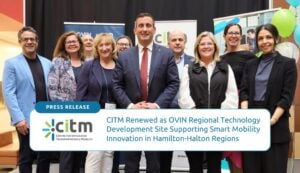 CITM Renewed as OVIN Regional Technology Development Site Supporting Smart Mobility Innovation in Hamilton-Halton Regions.
