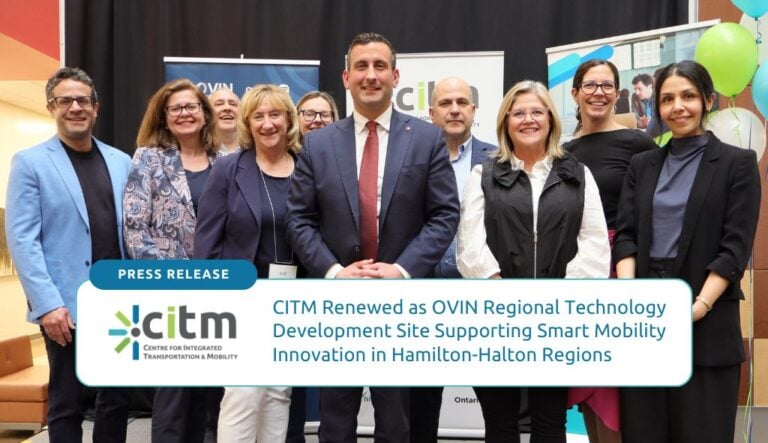 CITM Renewed as OVIN Regional Technology Development Site Supporting Smart Mobility Innovation in Hamilton-Halton Regions.