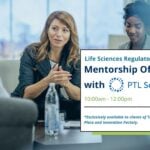 Life Sciences Regulatory Mentorship Office Hours with PTL Solutions